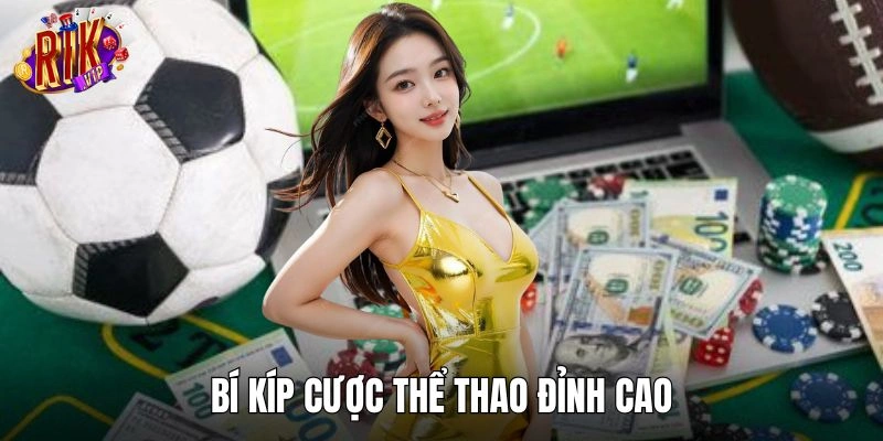 Áp dụng bí kíp cược thể thao đỉnh cao cho newbie