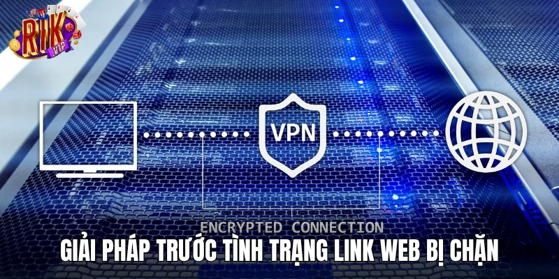 Giải pháp trước tình trạng link web bị chặn