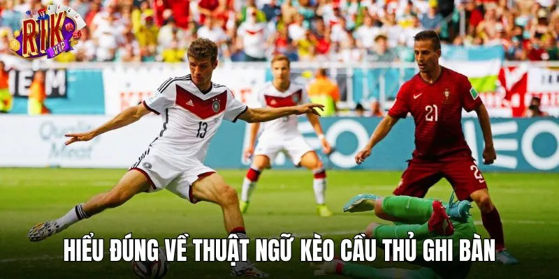 Kèo cầu thủ ghi bàn là hình thức cược thể thao phổ biến