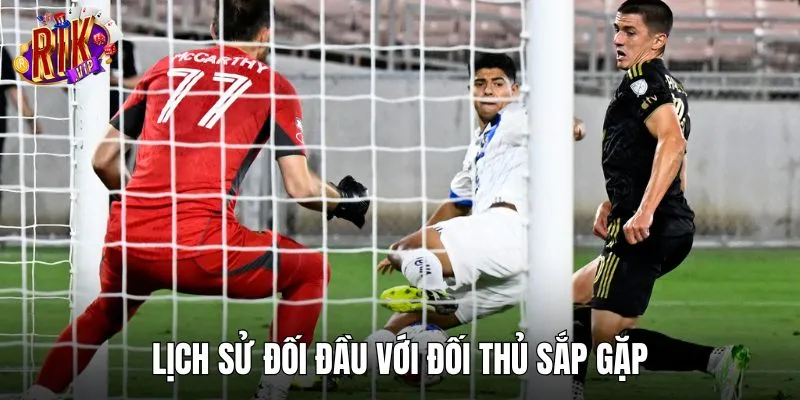 Theo dõi lịch sử đối đầu của 2 đội để nắm bắt dữ liệu chuẩn