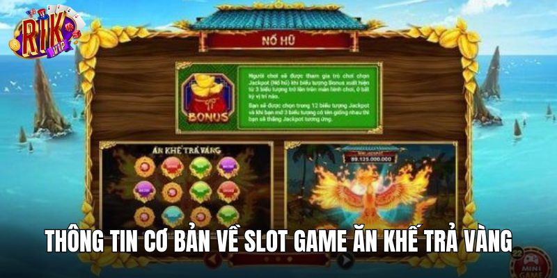 Thông tin cơ bản về slot game Ăn Khế Trả Vàng
