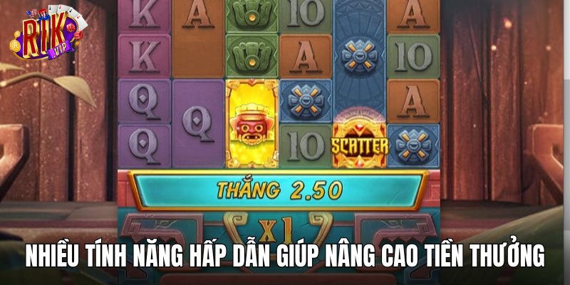 Nhiều tính năng hấp dẫn giúp nâng cao tiền thưởng